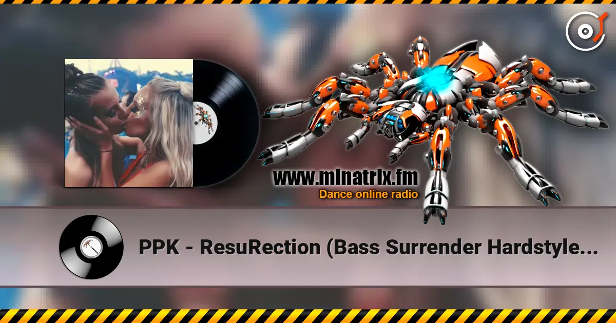 PPK - ResuRection (Bass Surrender Hardstyle Remix) 在线收听高音质 | Minatrix.FM