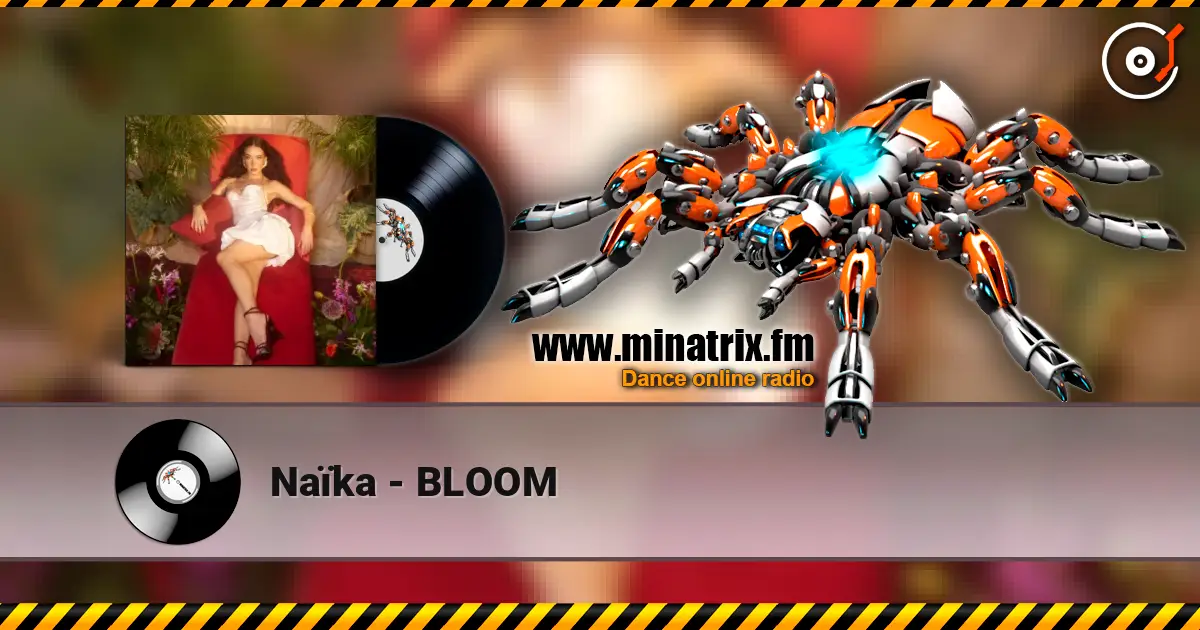Naïka - BLOOM слушать онлайн в высоком качестве | Minatrix.FM