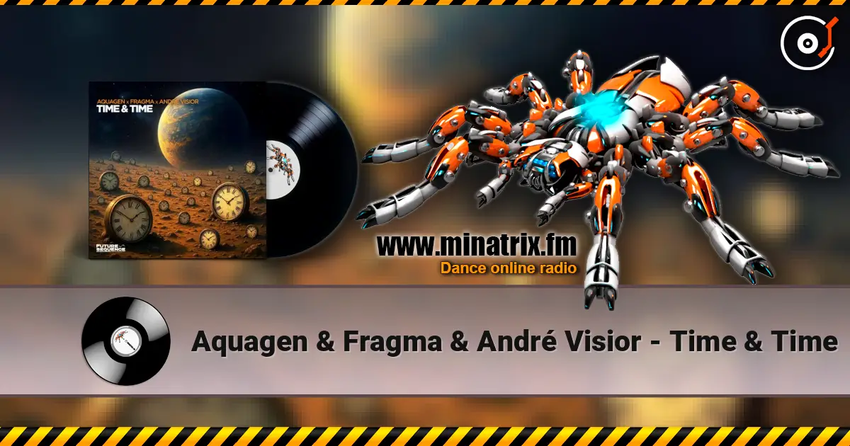 Aquagen & Fragma & André Visior - Time & Time слушать онлайн в высоком качестве | Minatrix.FM
