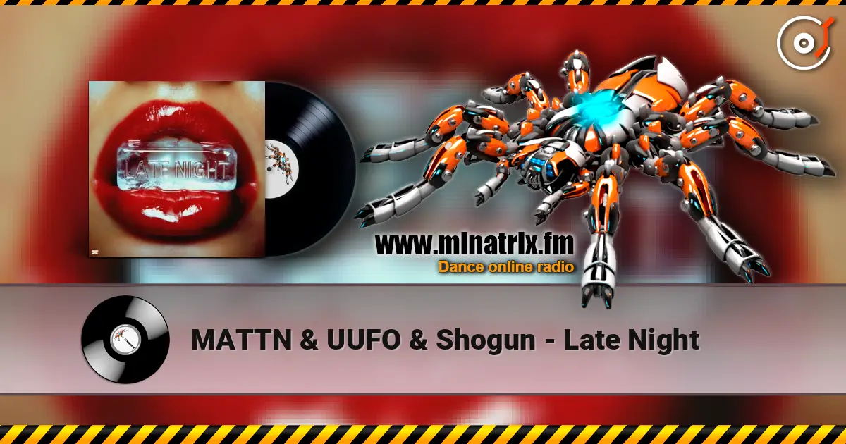 MATTN & UUFO & Shogun - Late Night écouter en ligne en haute qualité | Minatrix.FM