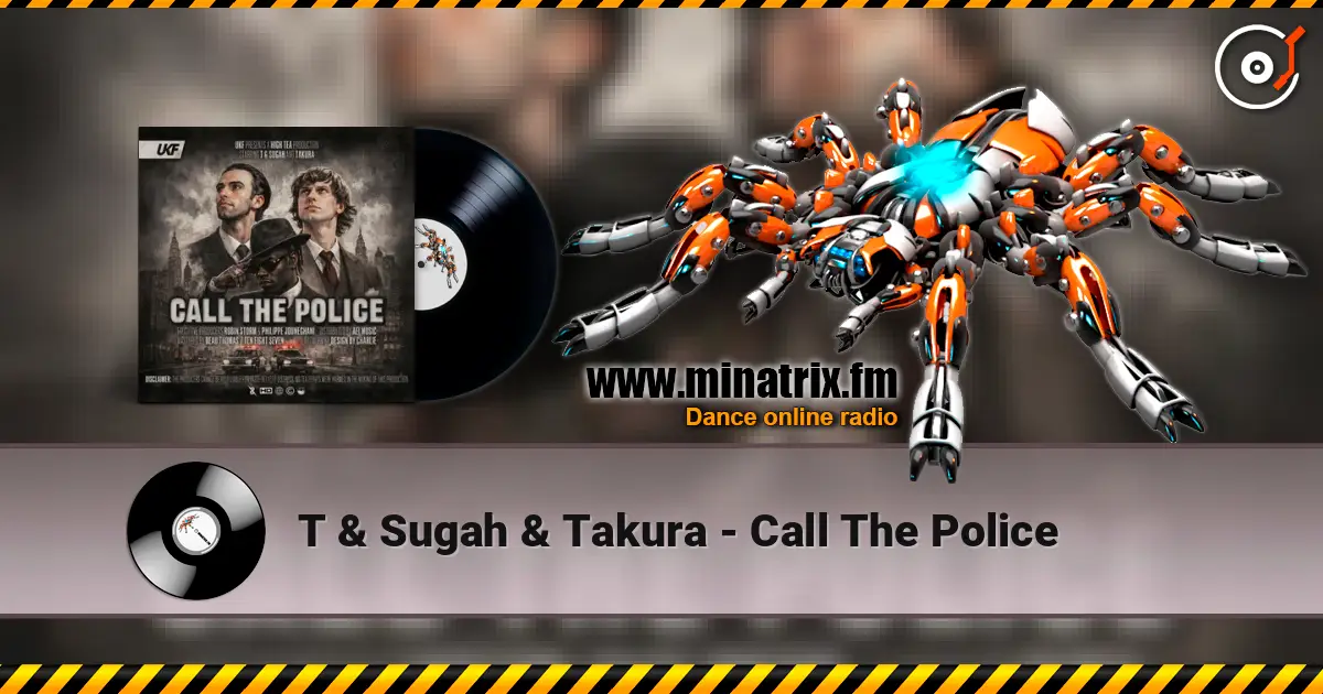 T & Sugah & Takura - Call The Police écouter en ligne en haute qualité | Minatrix.FM