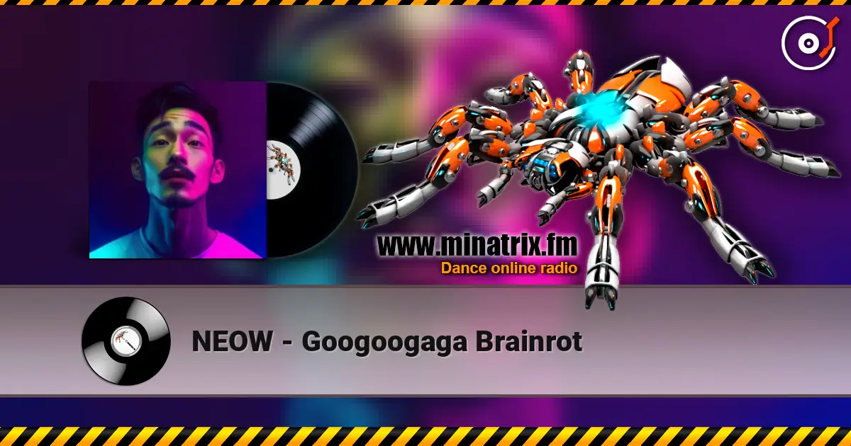 NEOW - Googoogaga Brainrot слушать онлайн в высоком качестве | Minatrix.FM
