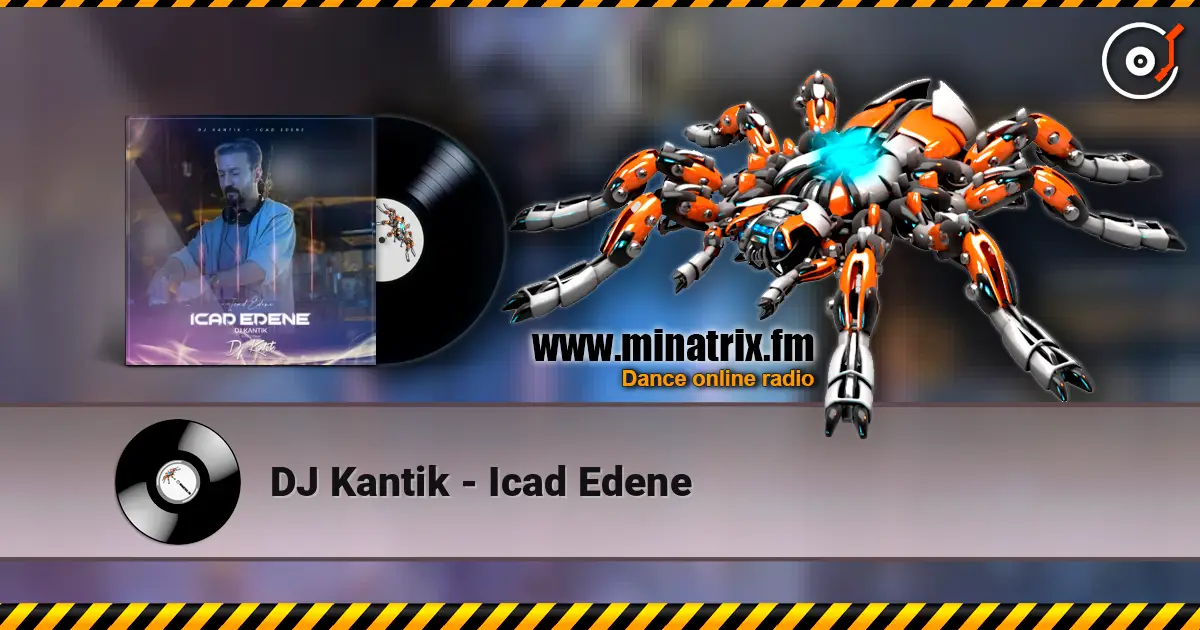 DJ Kantik - Icad Edene слушать онлайн в высоком качестве | Minatrix.FM