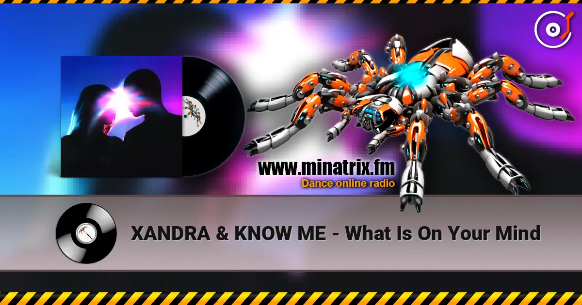 XANDRA & KNOW ME - What Is On Your Mind слушать онлайн в высоком качестве | Minatrix.FM