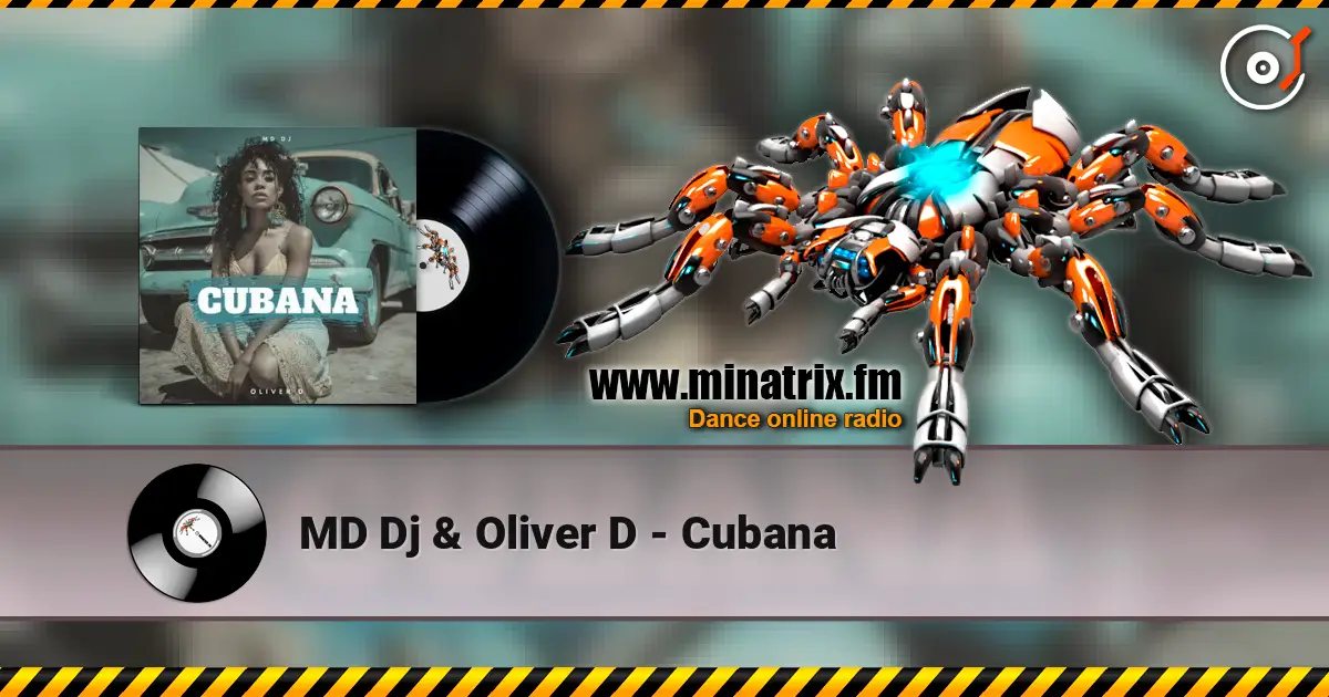 MD Dj & Oliver D - Cubana escuchar en línea en alta calidad | Minatrix.FM