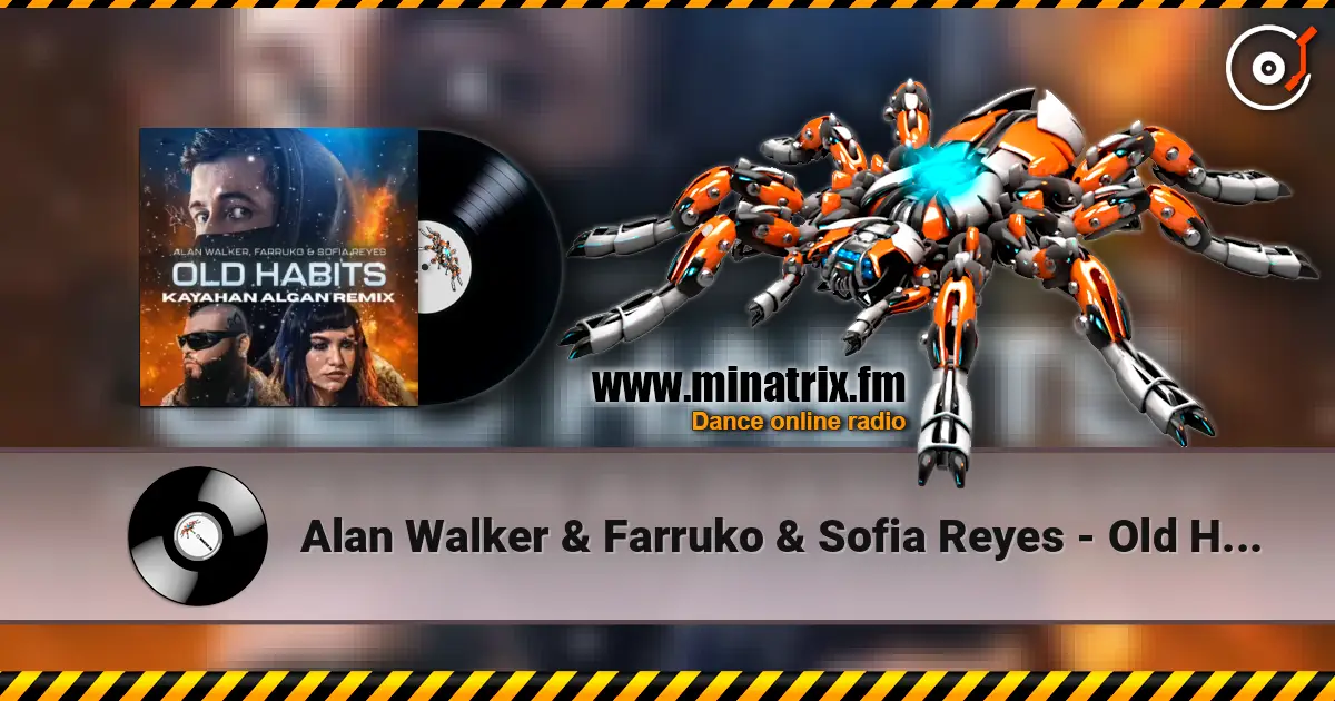 Alan Walker & Farruko & Sofia Reyes - Old Habits (Walkerworld Final Chapter) 在线收听高音质 | Minatrix.FM