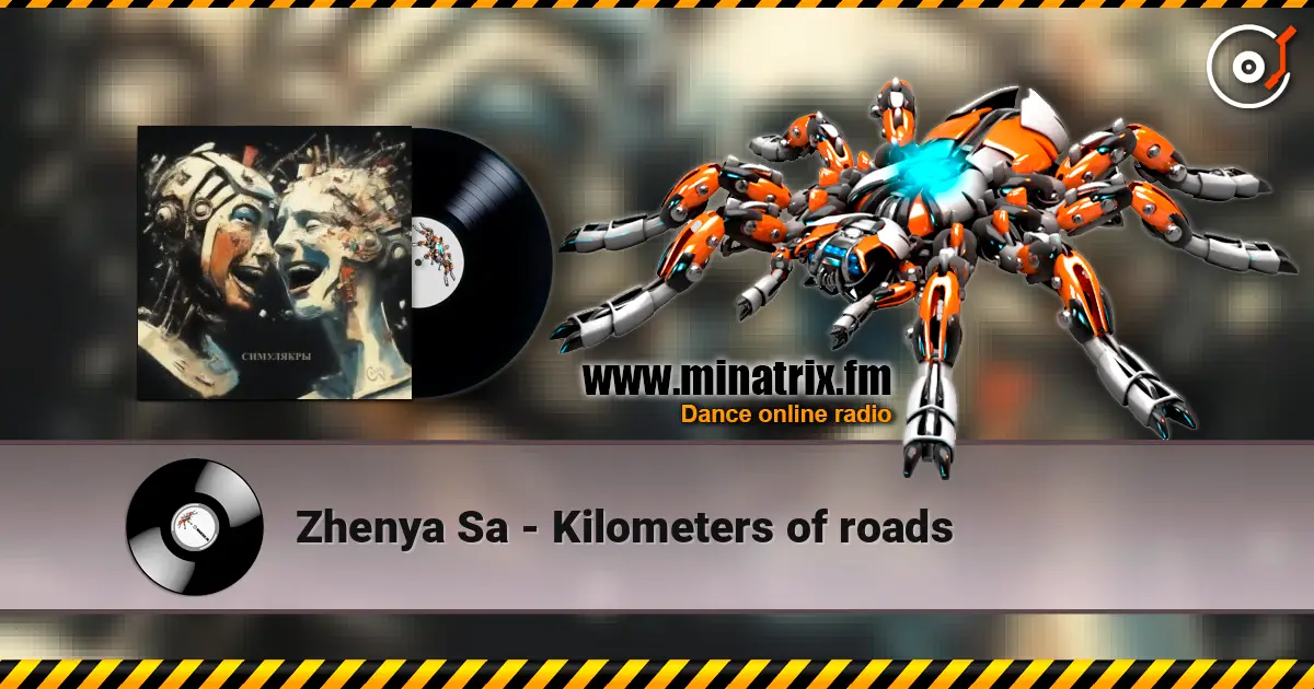 Zhenya Sa - Kilometers of roads слушать онлайн в высоком качестве | Minatrix.FM
