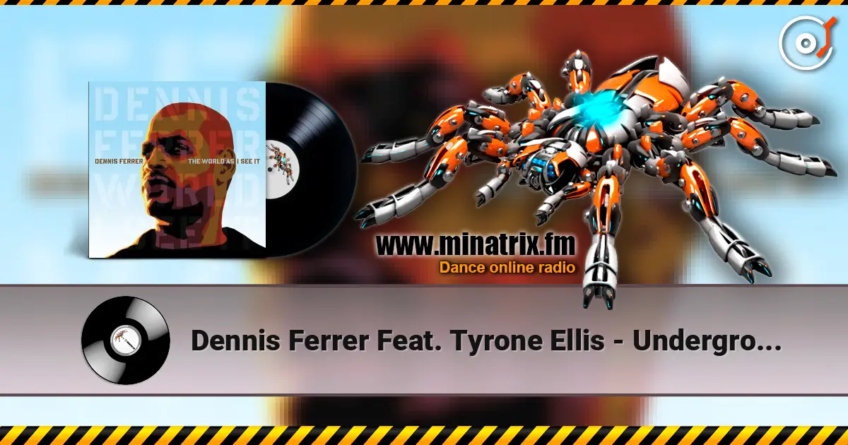 Dennis Ferrer Feat. Tyrone Ellis - Underground Is My Home слухати онлайн у високій якості | Minatrix.FM