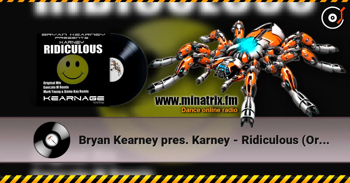 Bryan Kearney pres. Karney - Ridiculous (Original Mix) online in hoher Qualität hören | Minatrix.FM
