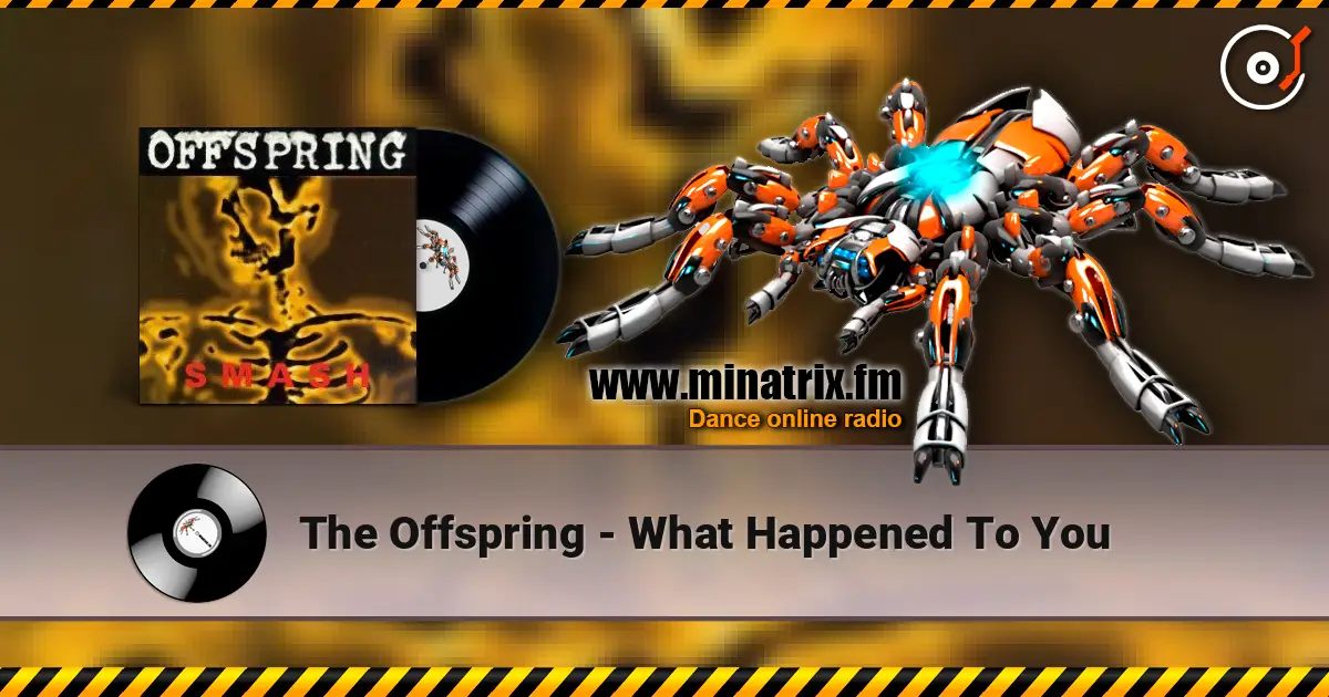 The Offspring - What Happened To You слухати онлайн у високій якості | Minatrix.FM