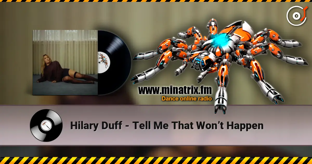 Hilary Duff - Tell Me That Won’t Happen слушать онлайн в высоком качестве | Minatrix.FM