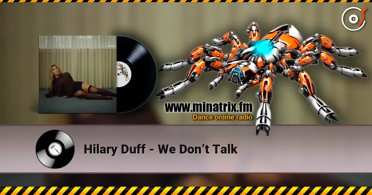 Hilary Duff - We Don’t Talk слушать онлайн в высоком качестве | Minatrix.FM