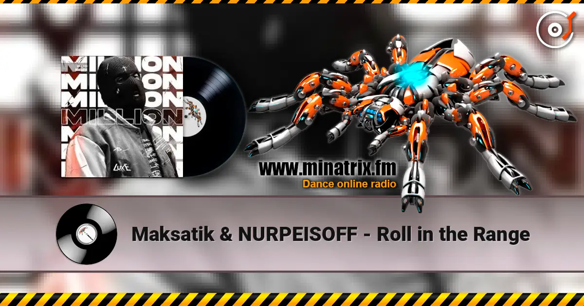 Maksatik & NURPEISOFF - Roll in the Range escuchar en línea en alta calidad | Minatrix.FM