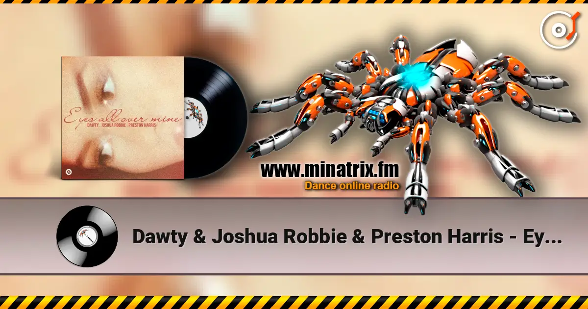 Dawty & Joshua Robbie & Preston Harris - Eyes All Over Mine слушать онлайн в высоком качестве | Minatrix.FM