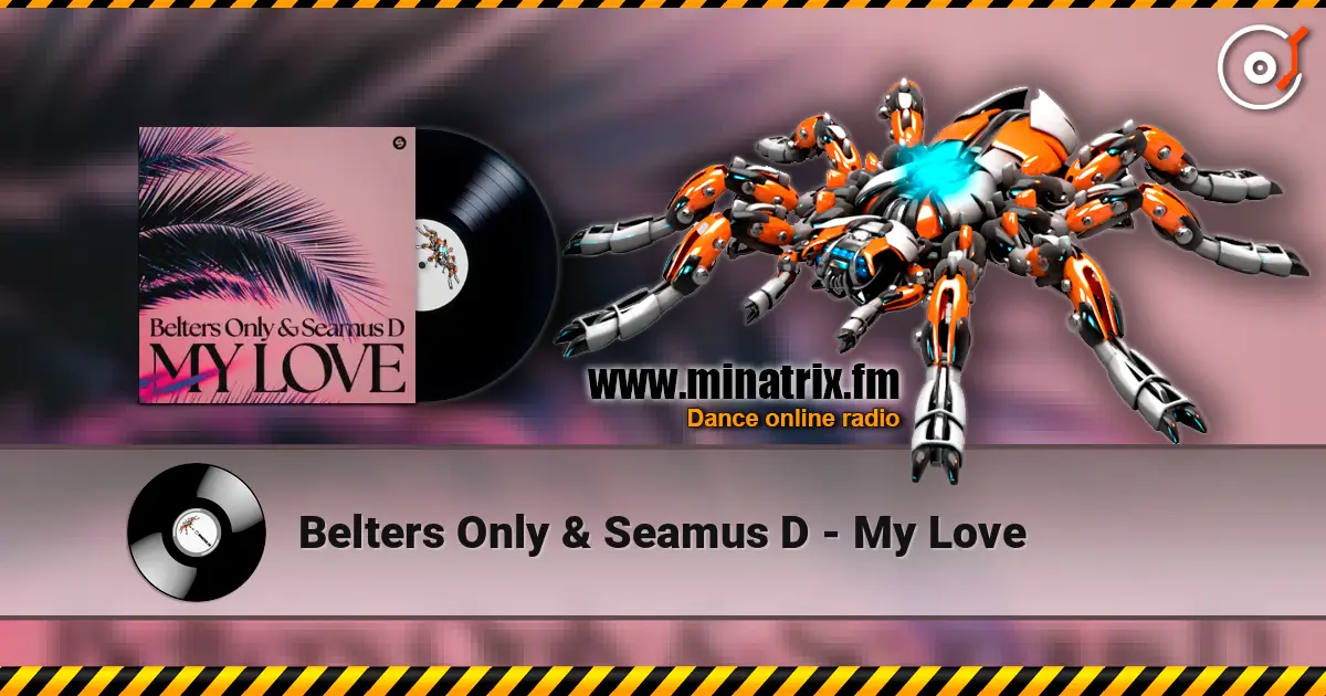 Belters Only & Seamus D - My Love слушать онлайн в высоком качестве | Minatrix.FM