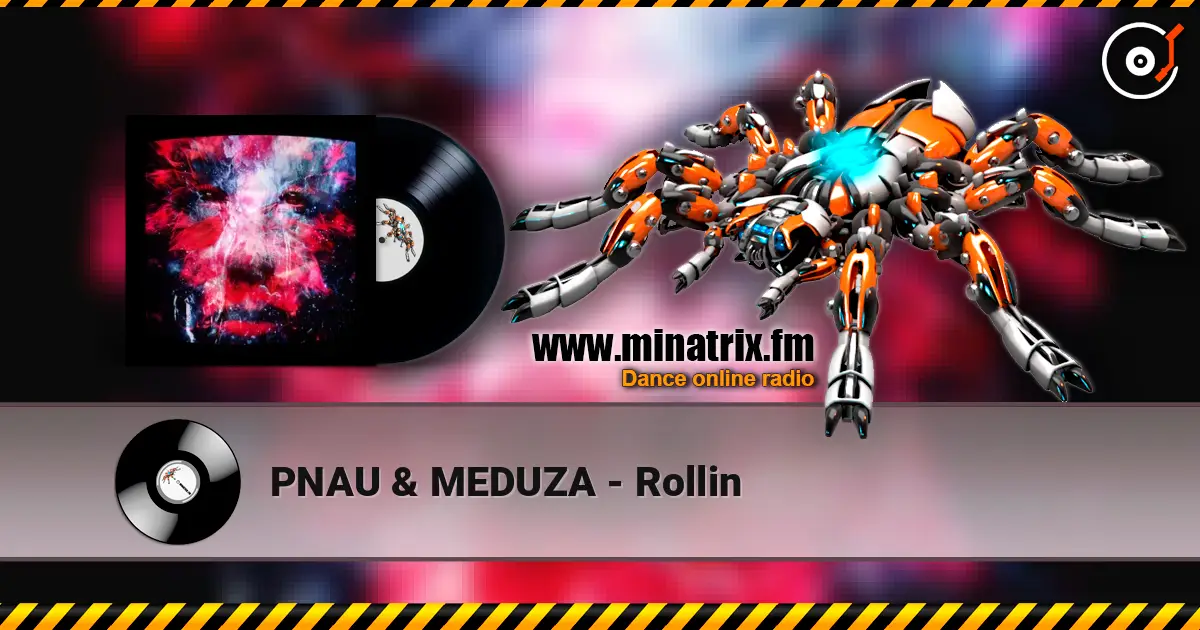 PNAU & MEDUZA - Rollin écouter en ligne en haute qualité | Minatrix.FM