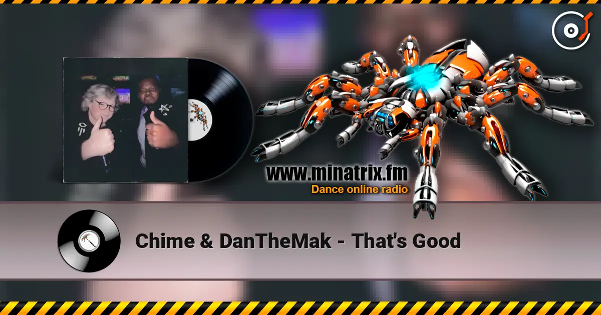 Chime & DanTheMak - That's Good слушать онлайн в высоком качестве | Minatrix.FM