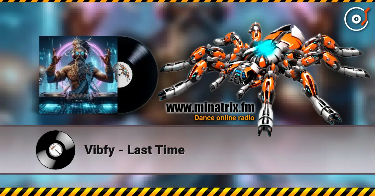 Vibfy - Last Time слушать онлайн в высоком качестве | Minatrix.FM