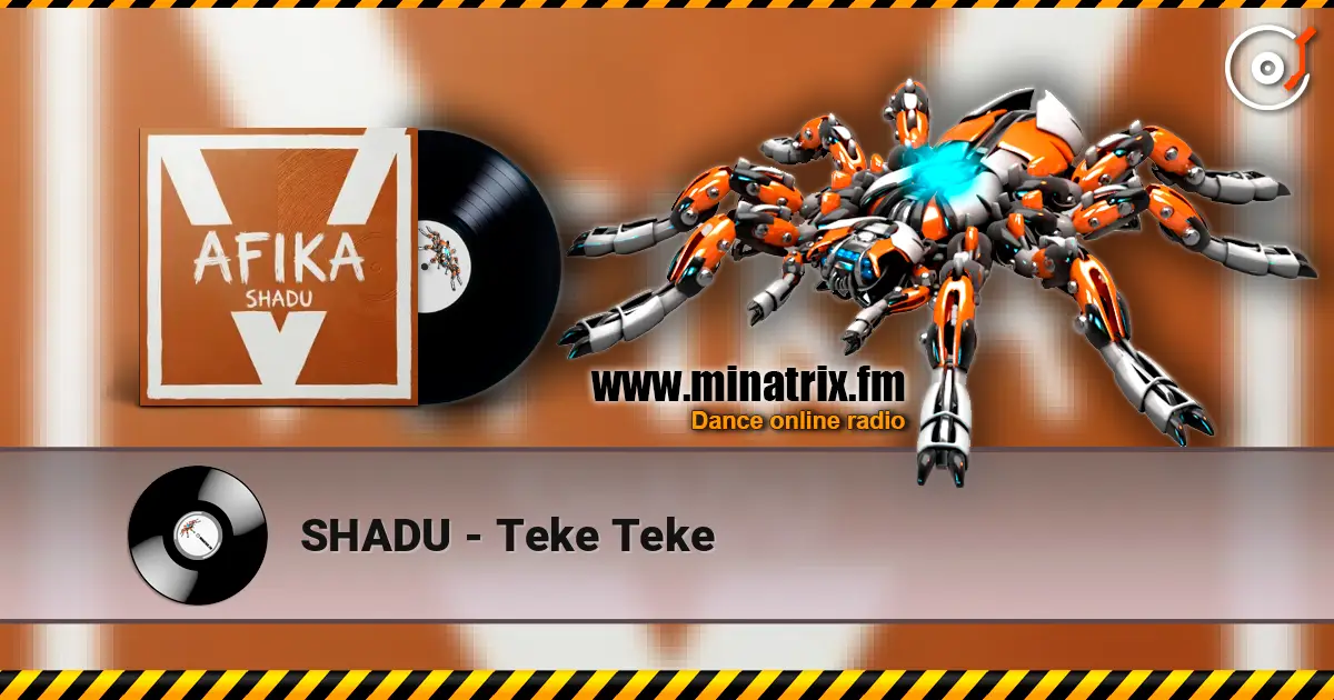 SHADU - Teke Teke écouter en ligne en haute qualité | Minatrix.FM
