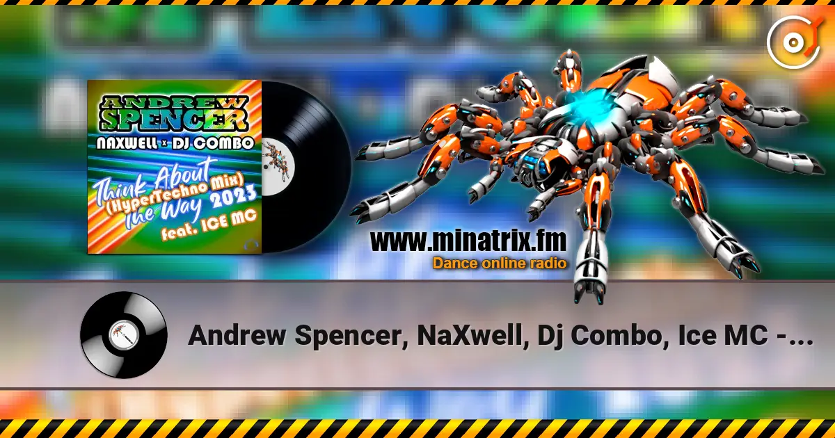 Andrew Spencer, NaXwell, Dj Combo, Ice MC - Think About The Way 2023 (Hypertechno Extended Mix) слушать онлайн в высоком качестве | Minatrix.FM