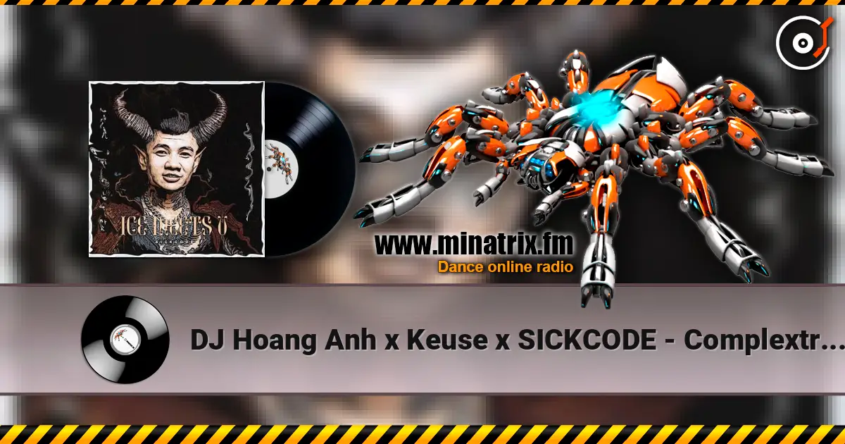DJ Hoang Anh x Keuse x SICKCODE - Complextro Machine (Extended Mix) слушать онлайн в высоком качестве | Minatrix.FM