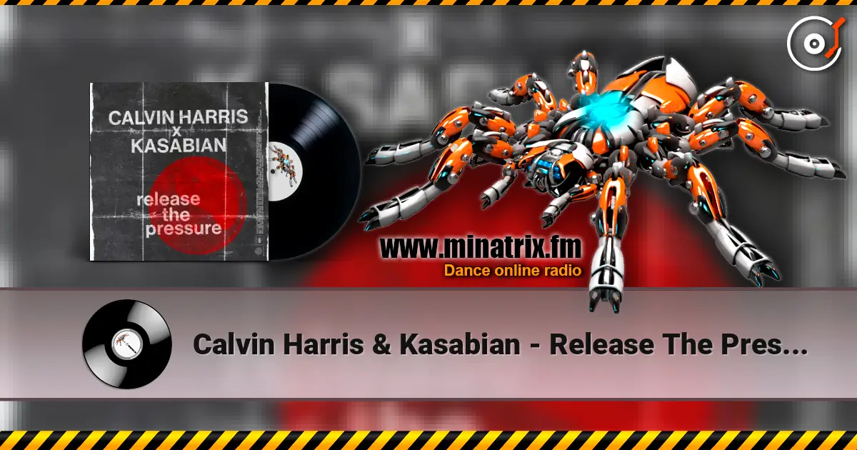Calvin Harris & Kasabian - Release The Pressure слушать онлайн в высоком качестве | Minatrix.FM