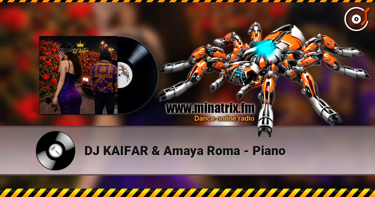 DJ KAIFAR & Amaya Roma - Piano écouter en ligne en haute qualité | Minatrix.FM