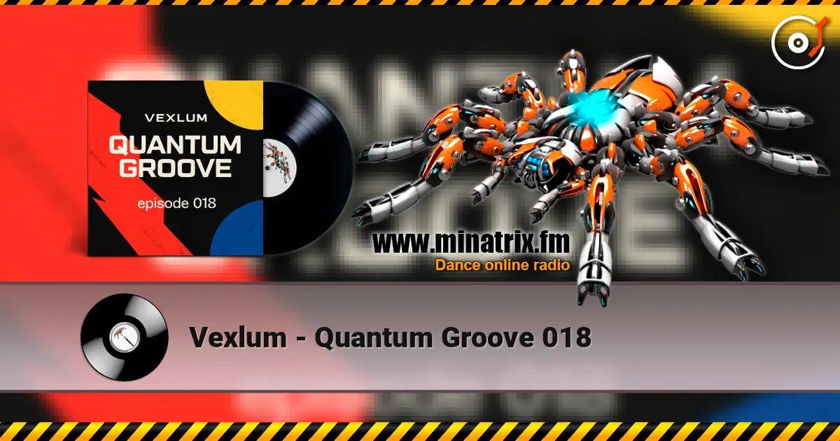 Vexlum - Quantum Groove 018 слушать онлайн в высоком качестве | Minatrix.FM
