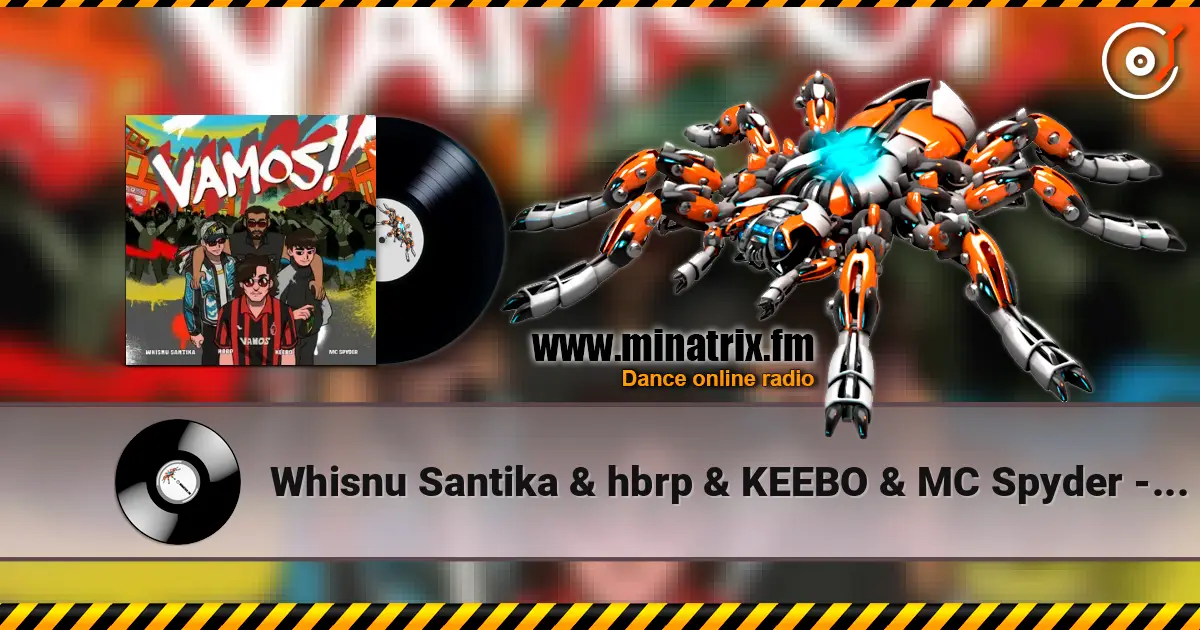 Whisnu Santika & hbrp & KEEBO & MC Spyder - Vamos! слушать онлайн в высоком качестве | Minatrix.FM