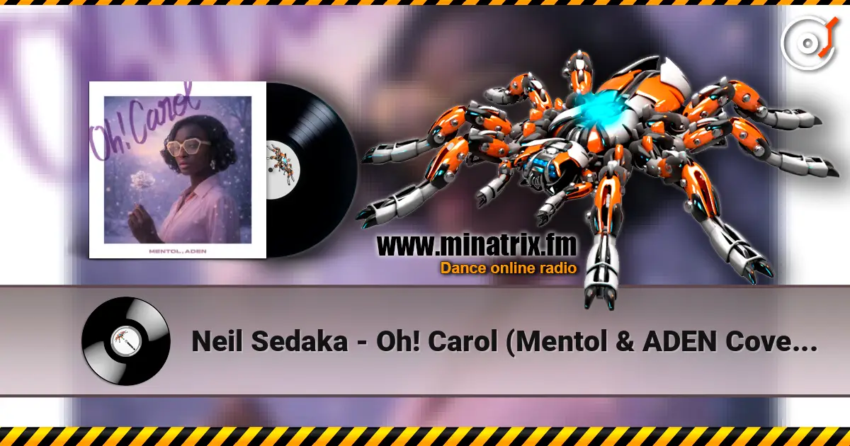 Neil Sedaka - Oh! Carol (Mentol & ADEN Cover Remix) слухати онлайн у високій якості | Minatrix.FM