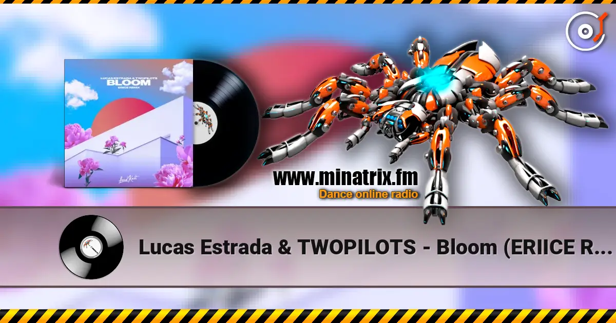 Lucas Estrada & TWOPILOTS - Bloom (ERIICE Remix) écouter en ligne en haute qualité | Minatrix.FM