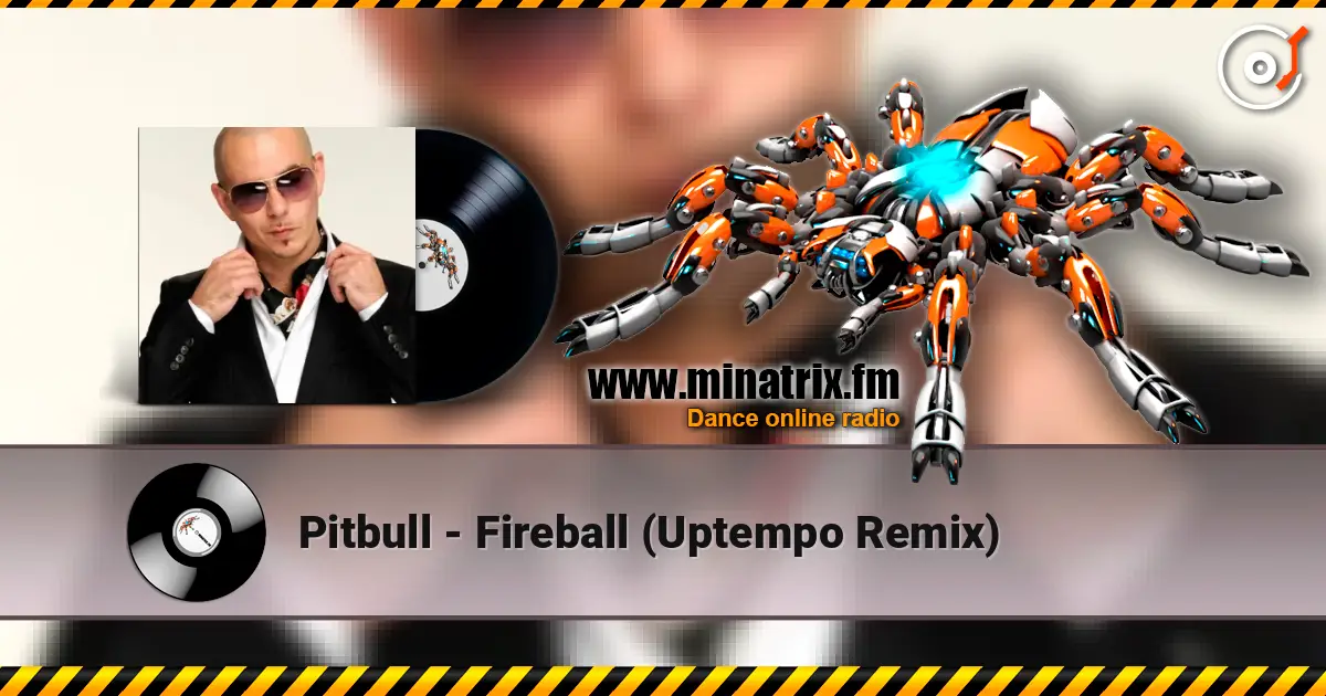 Pitbull - Fireball (Uptempo Remix) 在线收听高音质 | Minatrix.FM