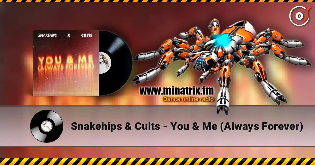 Snakehips & Cults - You & Me (Always Forever) слушать онлайн в высоком качестве | Minatrix.FM