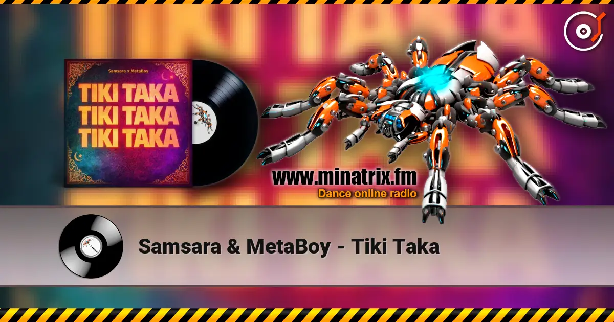 Samsara & MetaBoy - Tiki Taka слушать онлайн в высоком качестве | Minatrix.FM