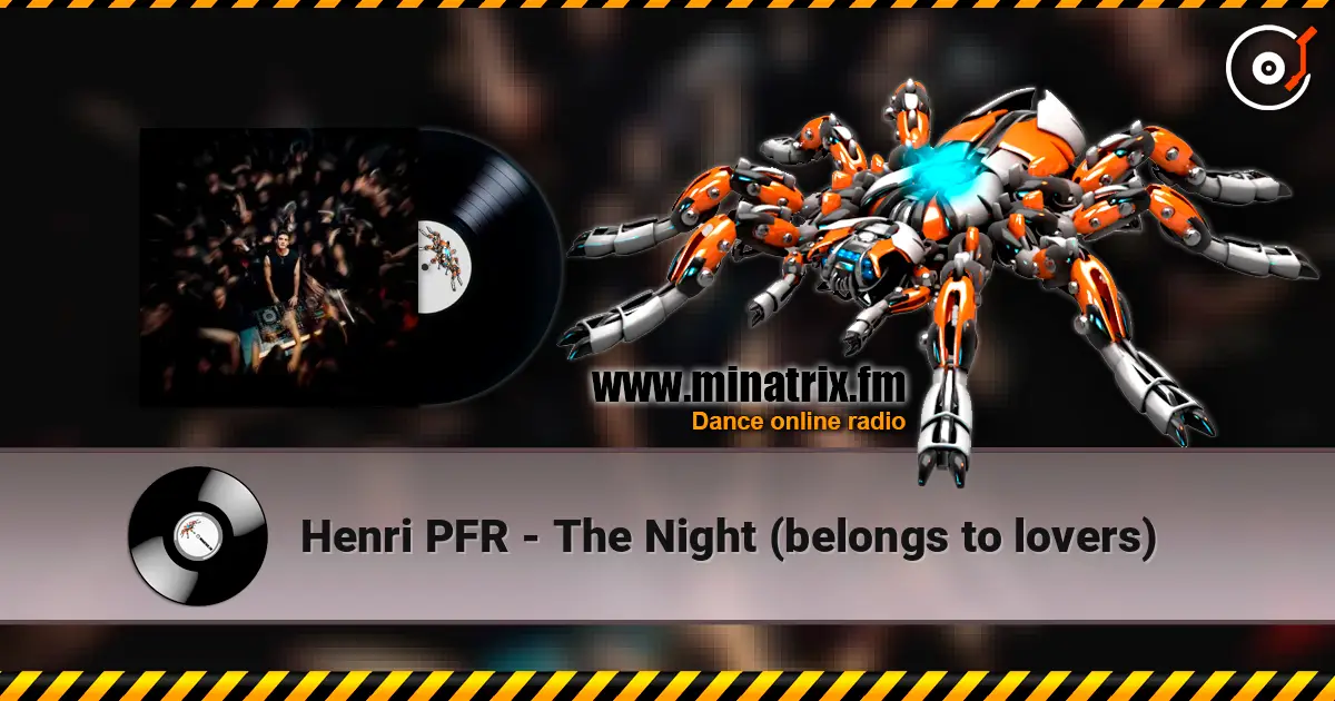 Henri PFR - The Night (belongs to lovers) слушать онлайн в высоком качестве | Minatrix.FM