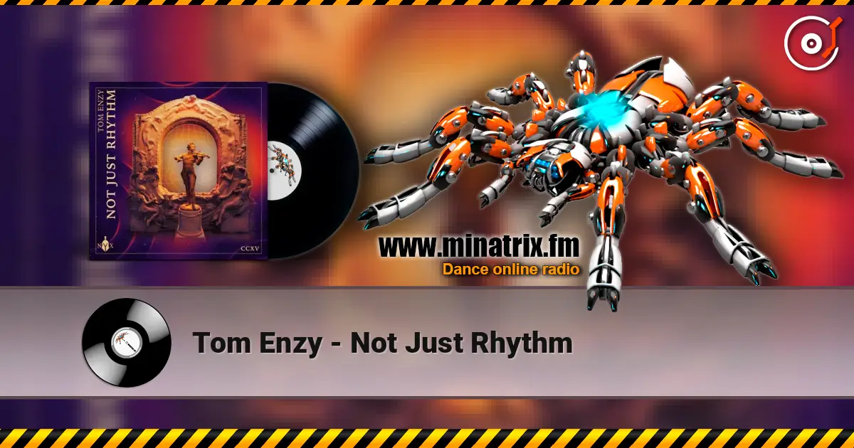 Tom Enzy - Not Just Rhythm écouter en ligne en haute qualité | Minatrix.FM