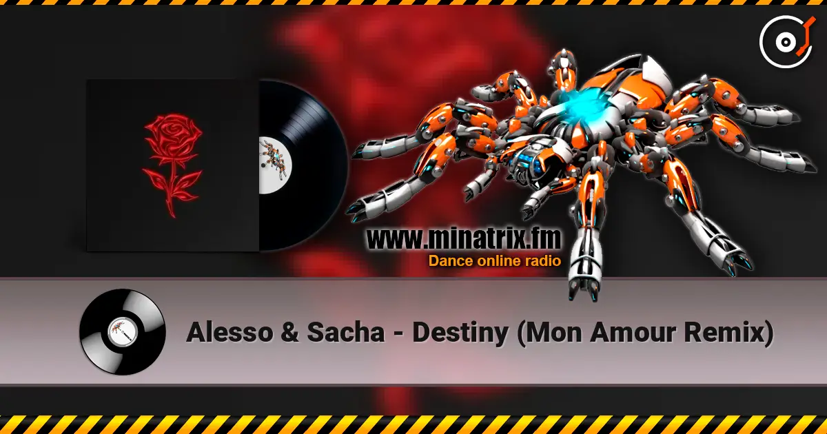 Alesso & Sacha - Destiny (Mon Amour Remix) écouter en ligne en haute qualité | Minatrix.FM