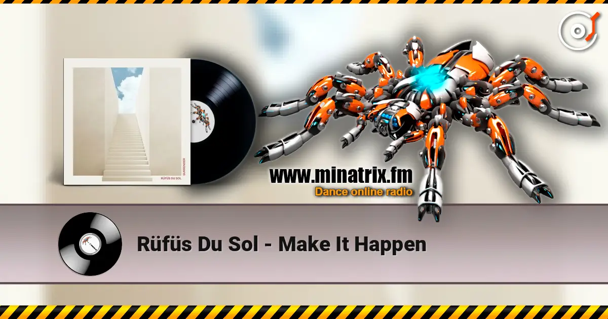 Rüfüs Du Sol - Make It Happen écouter en ligne en haute qualité | Minatrix.FM