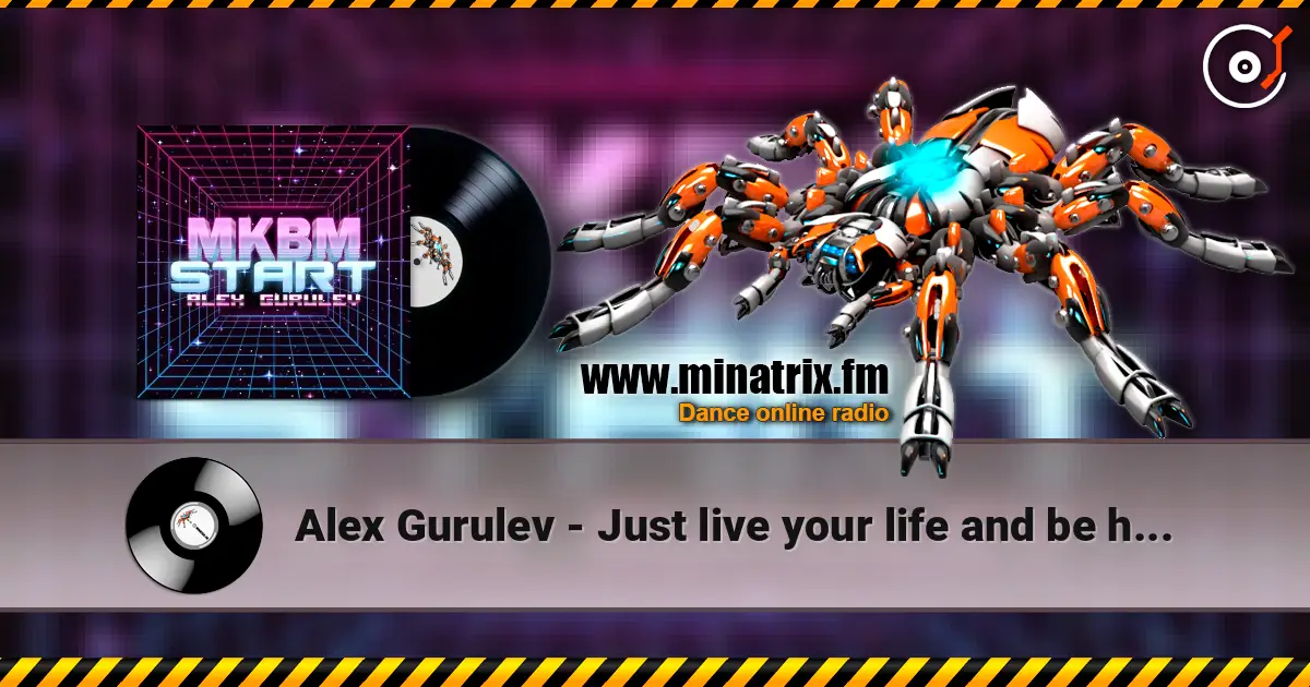 Alex Gurulev - Just live your life and be happy слушать онлайн в высоком качестве | Minatrix.FM