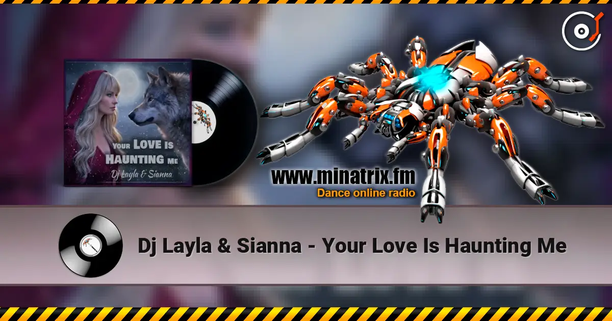 Dj Layla & Sianna - Your Love Is Haunting Me слушать онлайн в высоком качестве | Minatrix.FM