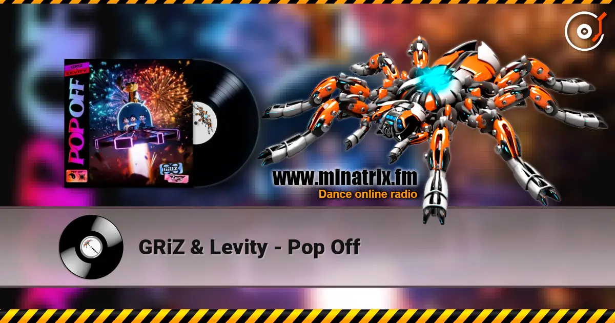 GRiZ & Levity - Pop Off слушать онлайн в высоком качестве | Minatrix.FM