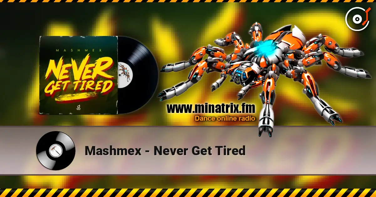 Mashmex - Never Get Tired слушать онлайн в высоком качестве | Minatrix.FM