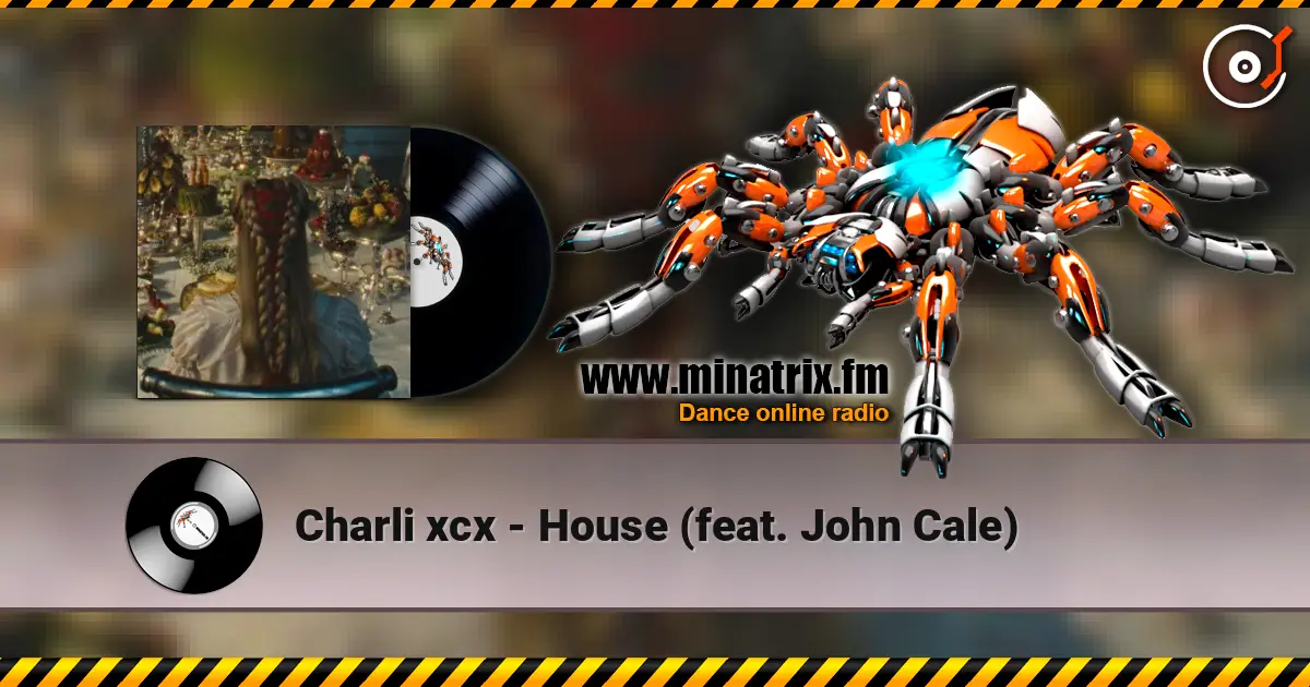 Charli xcx - House (feat. John Cale) 在线收听高音质 | Minatrix.FM