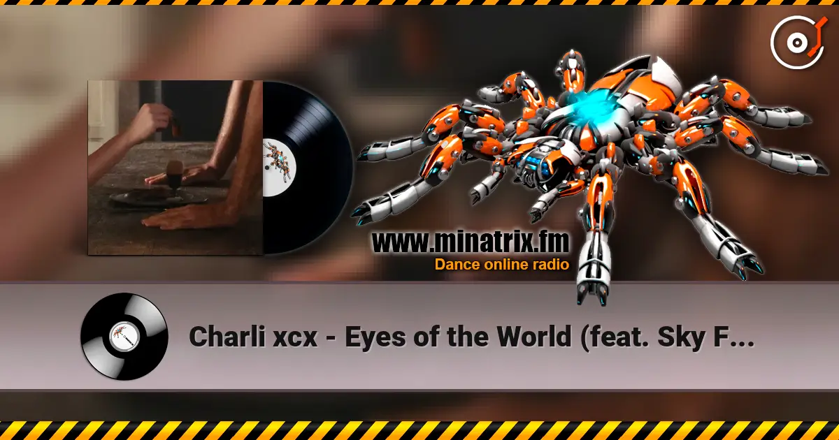 Charli xcx - Eyes of the World (feat. Sky Ferreira) слухати онлайн у високій якості | Minatrix.FM