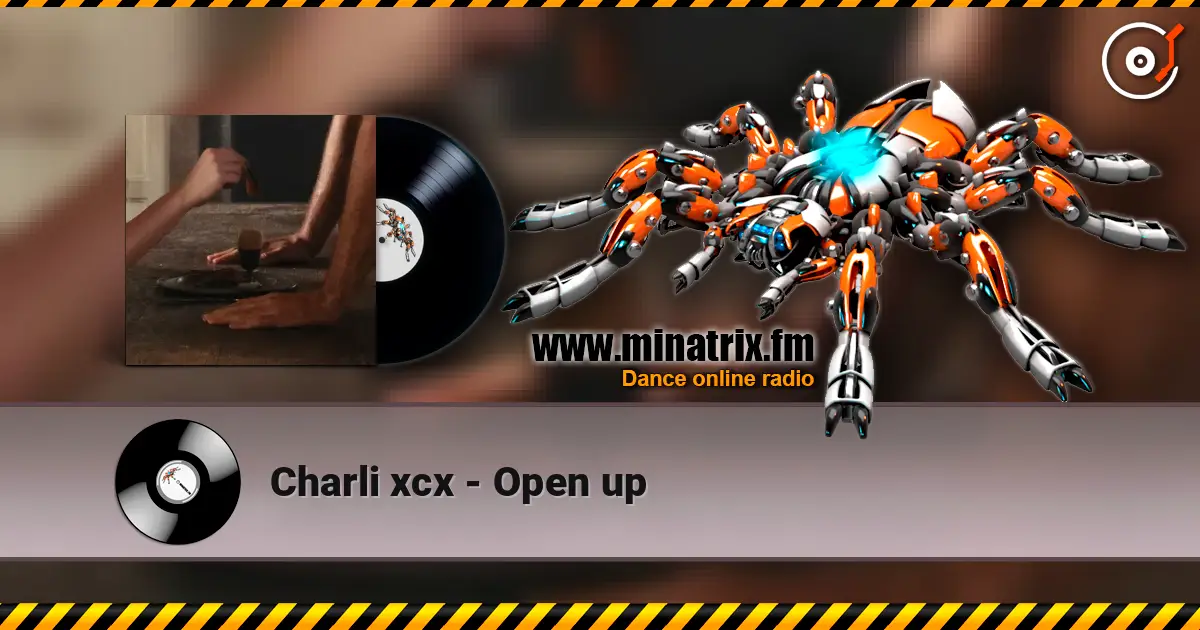 Charli xcx - Open up écouter en ligne en haute qualité | Minatrix.FM