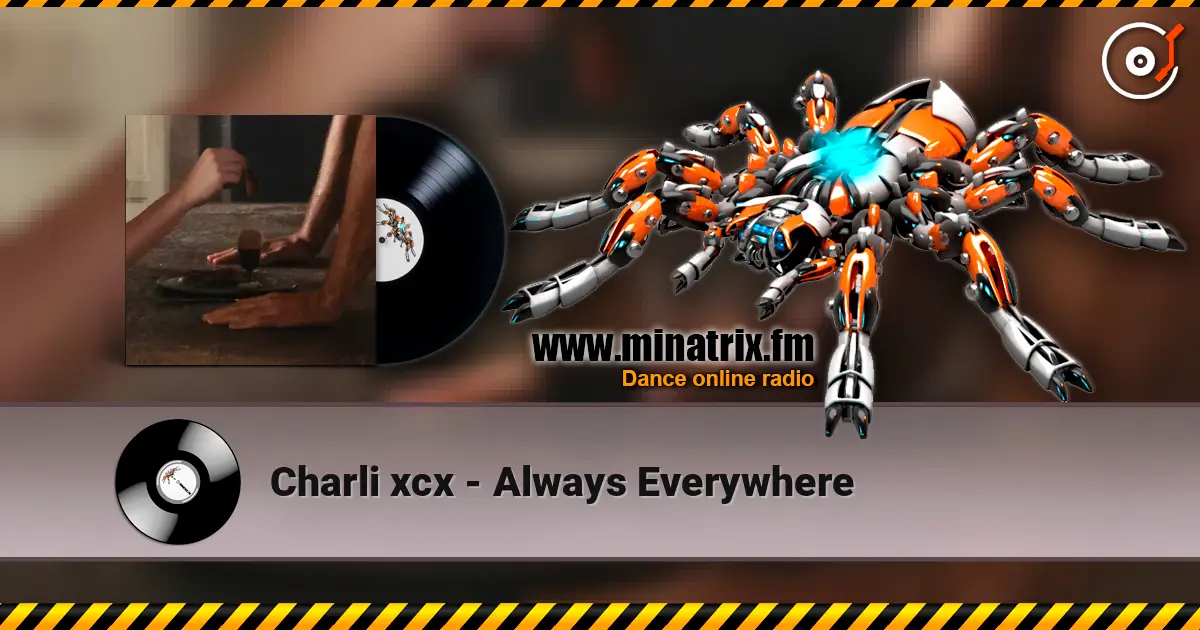 Charli xcx - Always Everywhere écouter en ligne en haute qualité | Minatrix.FM