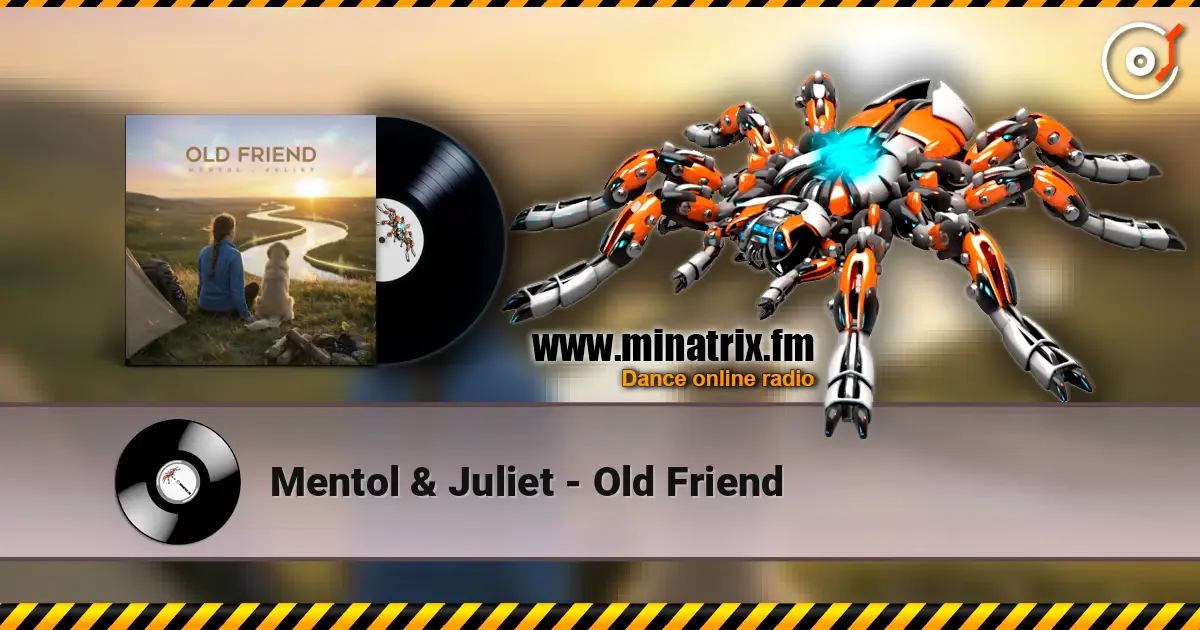 Mentol & Juliet - Old Friend 在线收听高音质 | Minatrix.FM