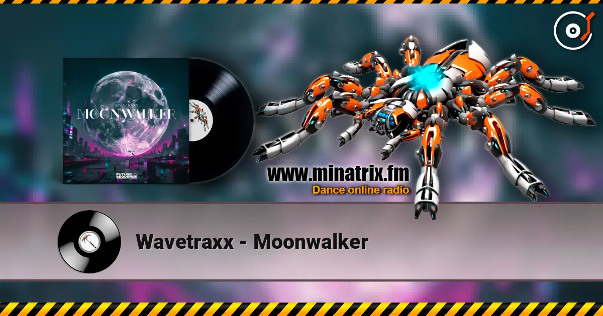 Wavetraxx - Moonwalker online in hoher Qualität hören | Minatrix.FM