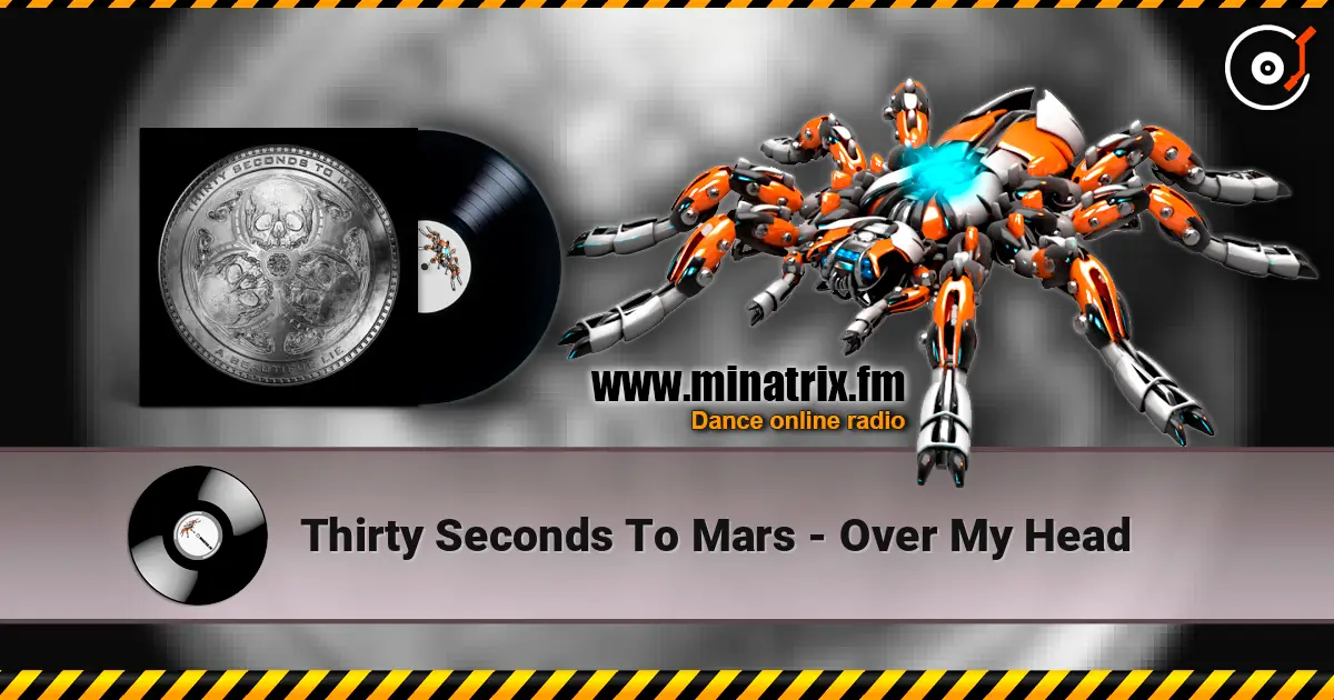 Thirty Seconds To Mars - Over My Head слушать онлайн в высоком качестве | Minatrix.FM