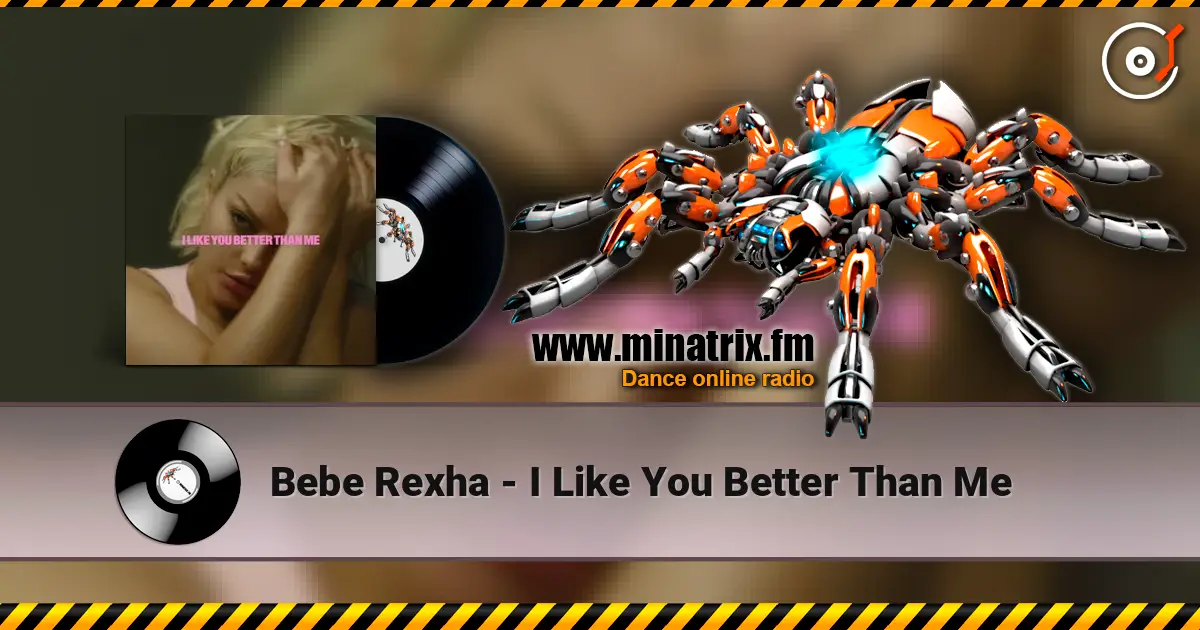 Bebe Rexha - I Like You Better Than Me 在线收听高音质 | Minatrix.FM